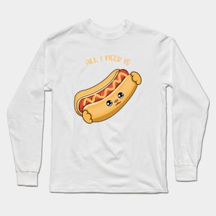 All i need is hot dogs, cute hot dogs kawaii for hot dogs lovers. Long Sleeve T-Shirt